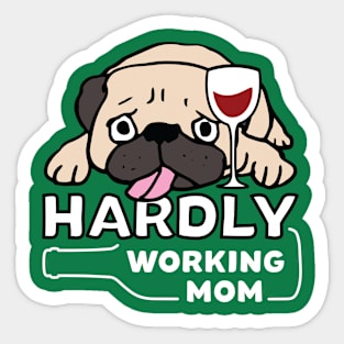 Hardly Working Pug Mom : Lazy Day Shirt Sticker